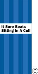 P-33 It Sure Beats Sitting in a Cell P-33 It Sure Beats Sitting in a Cell